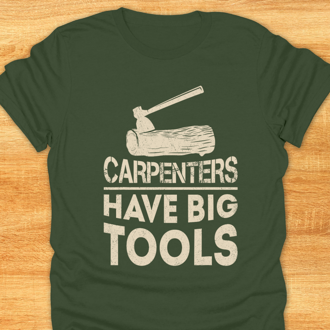 Carpenters Have Big Tools