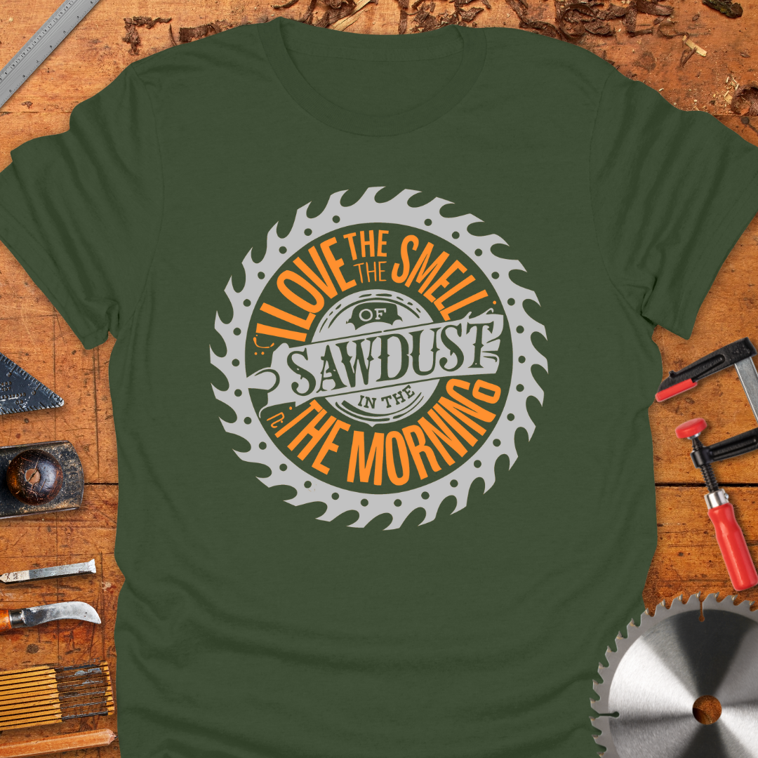 Love The Smell of Sawdust in The Morning