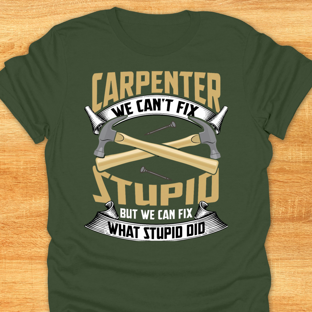 Carpenter We Can’t Fix Stupid But We Can Fix What Stupid Did