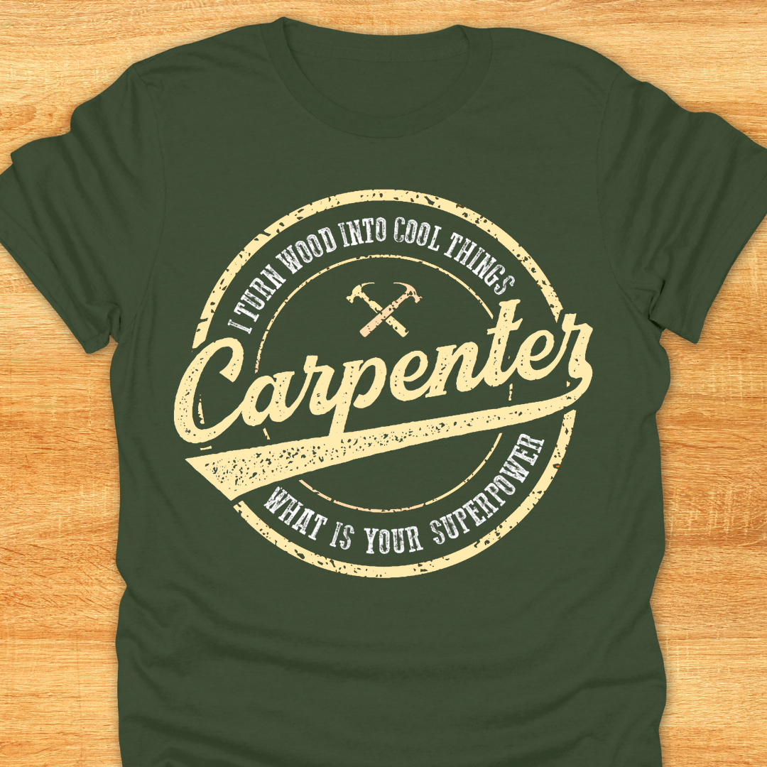 Carpenter I Turn Wood Into Cool Things What is Your Superpower