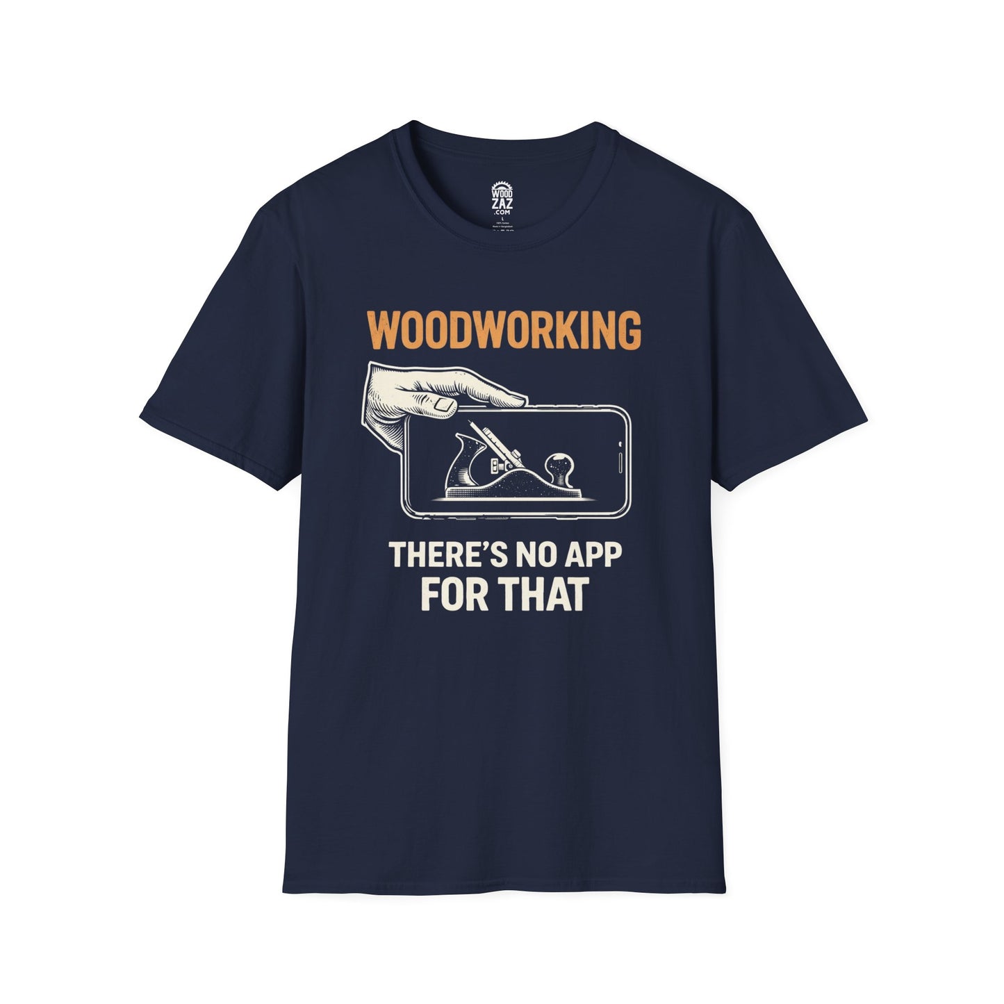 Woodworking Tee — "There’s No App For That" Funny Carpenter T-Shirt