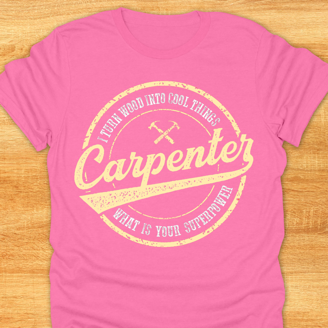 Carpenter I Turn Wood Into Cool Things What is Your Superpower