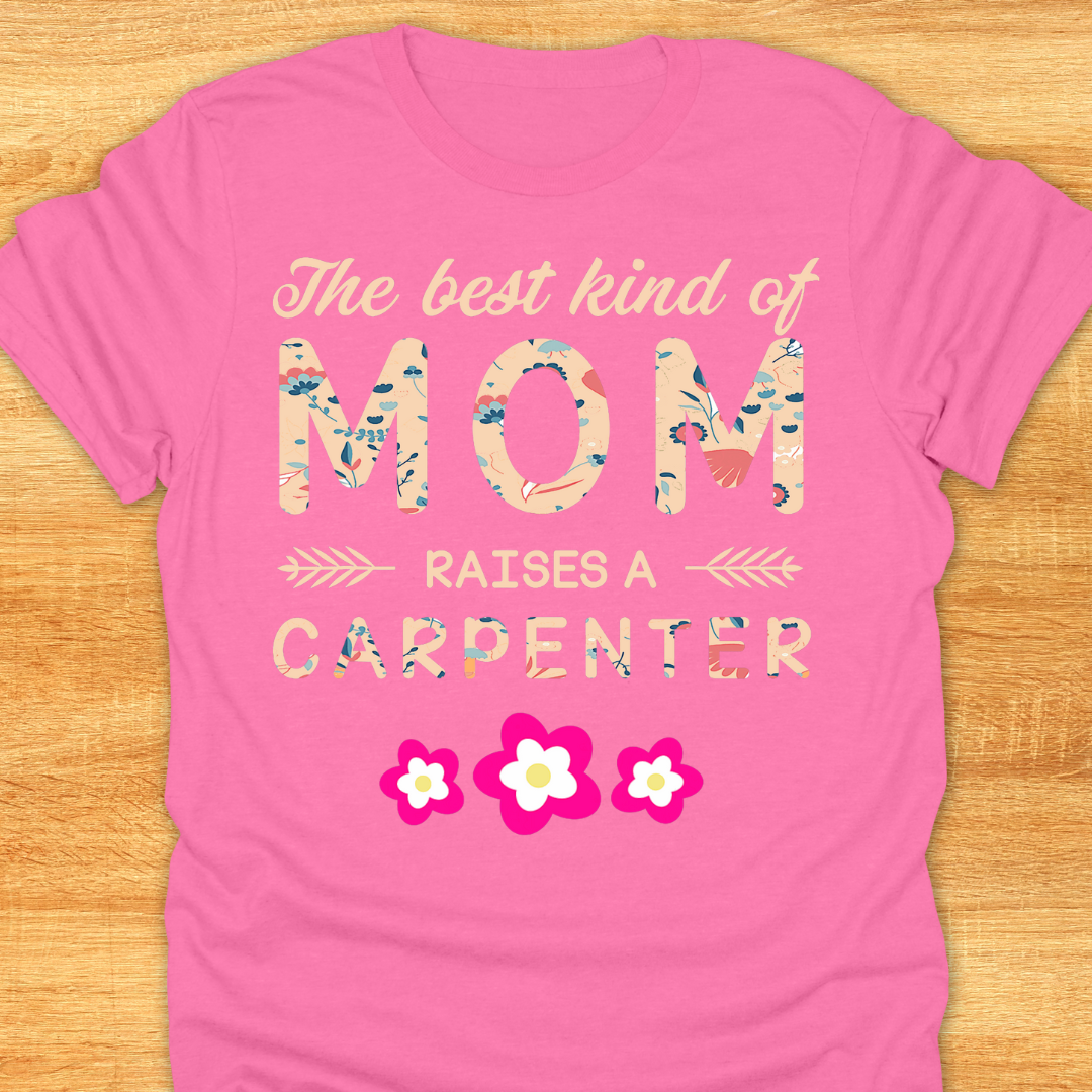 The Best Kind of Mom Raises A Carpenter
