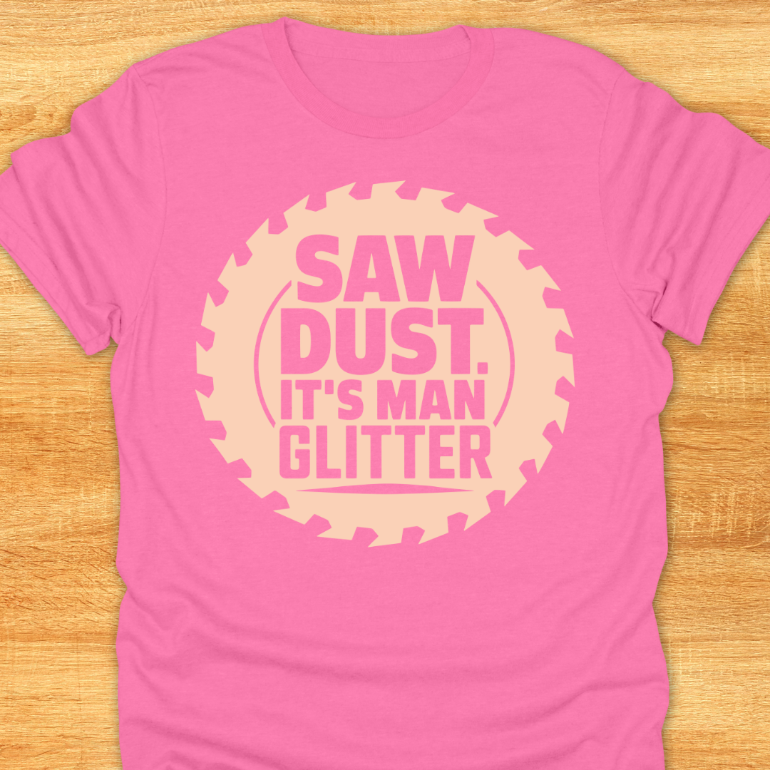 Saw Dust It’s Man Glitter
