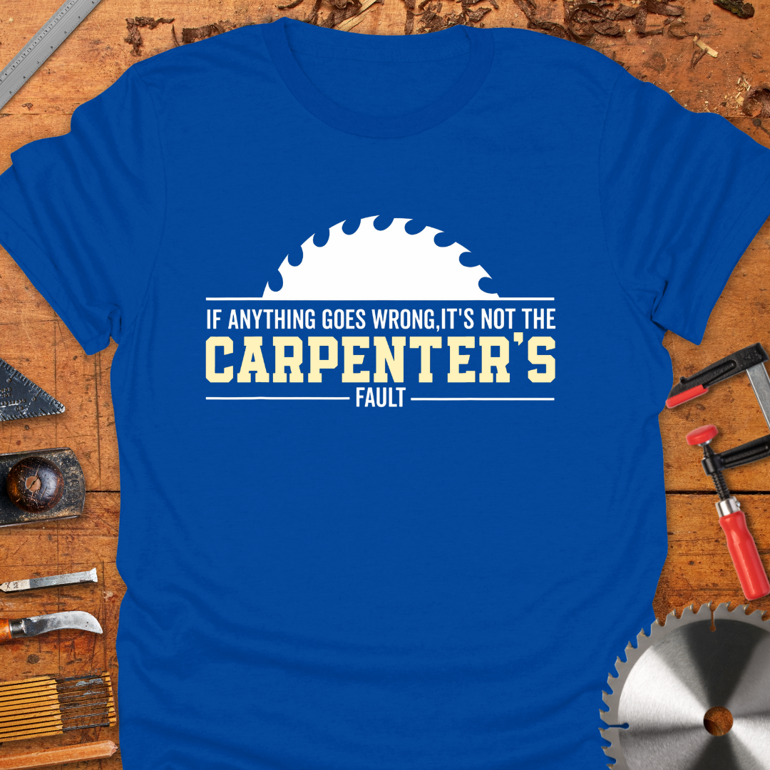 If Anything Goes Wrong It’s Not The Carpenters Fault