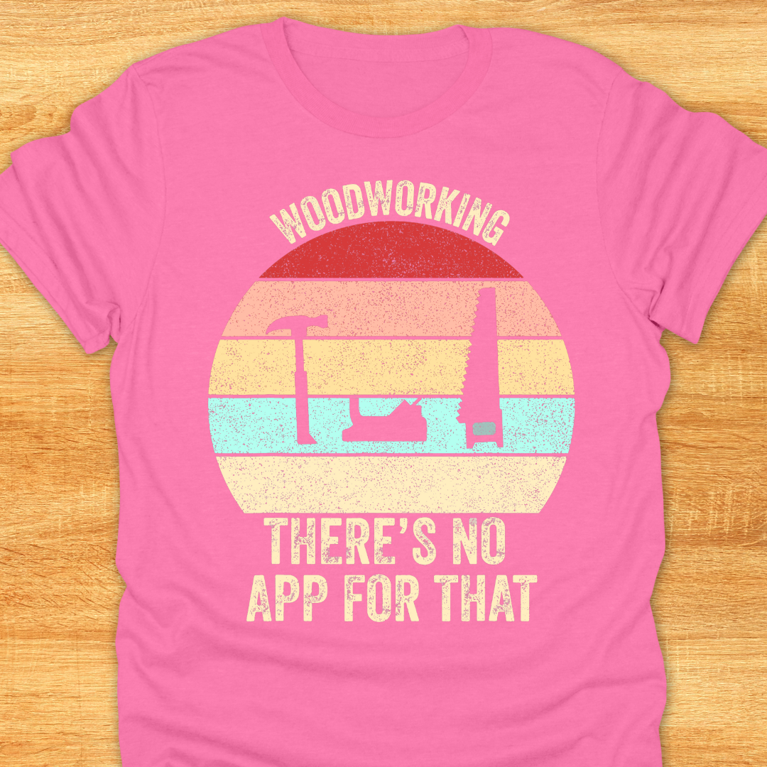Woodworking There’s No App for That