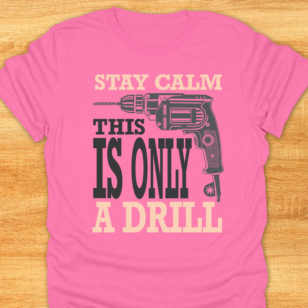 Stay Calm This is Only A Drill