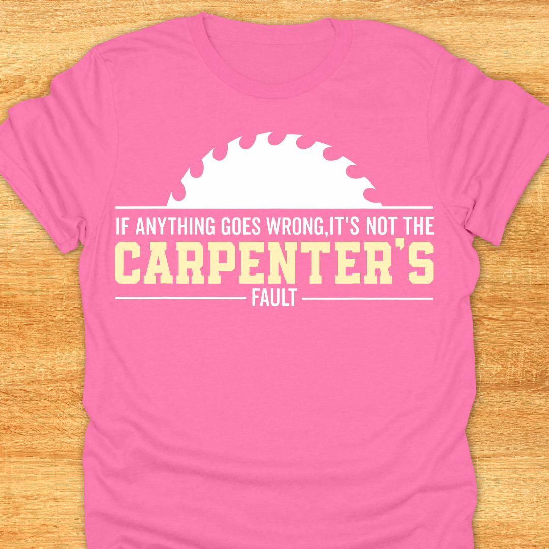 If Anything Goes Wrong It’s Not The Carpenters Fault