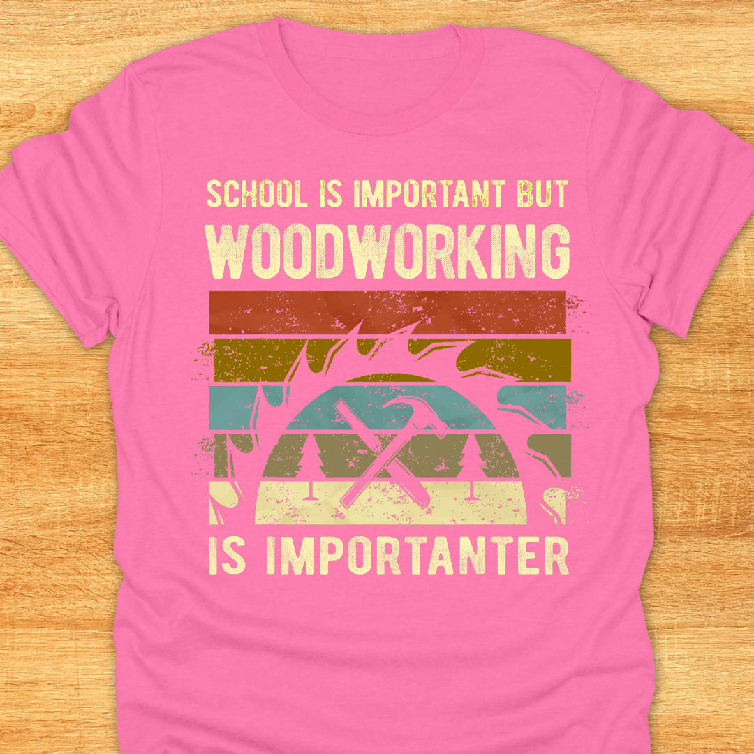 School is Important But Woodworking is Importanter