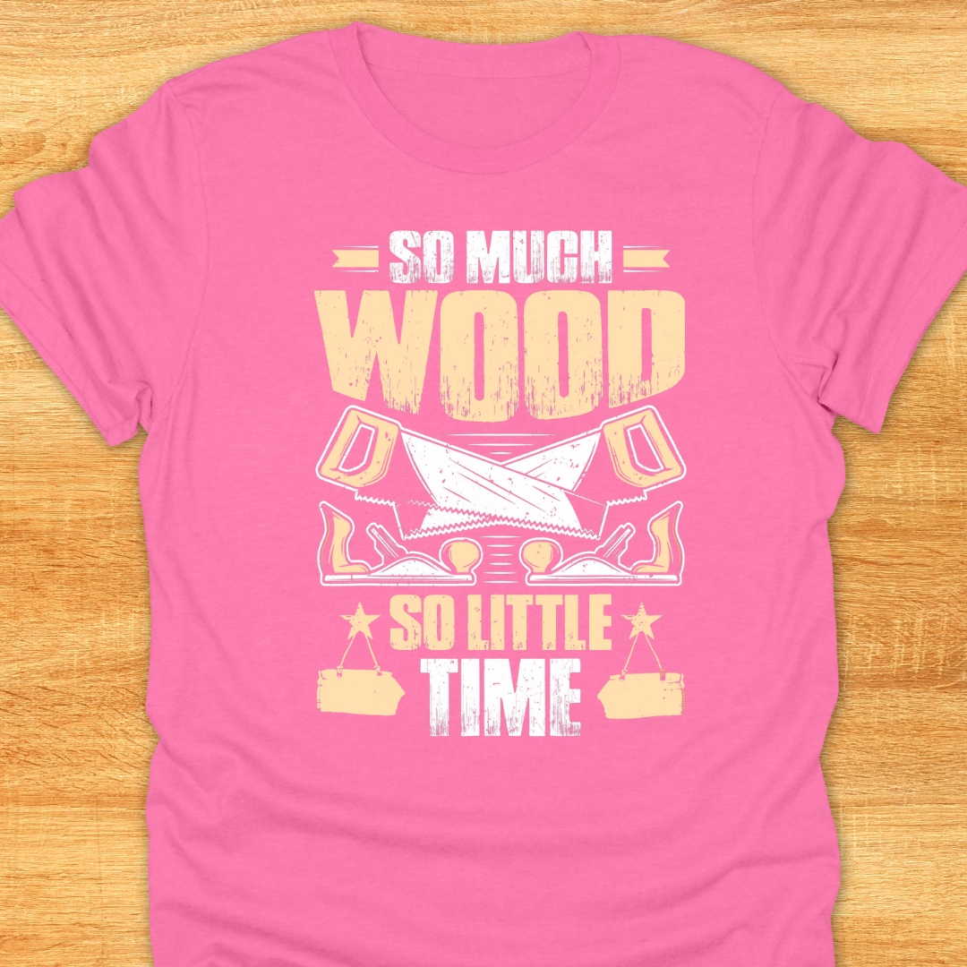 So Much Wood So Little Time