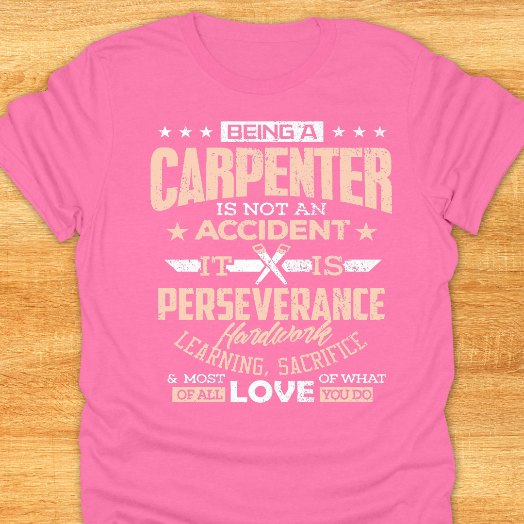 Being A Carpenter is Not An Accident…
