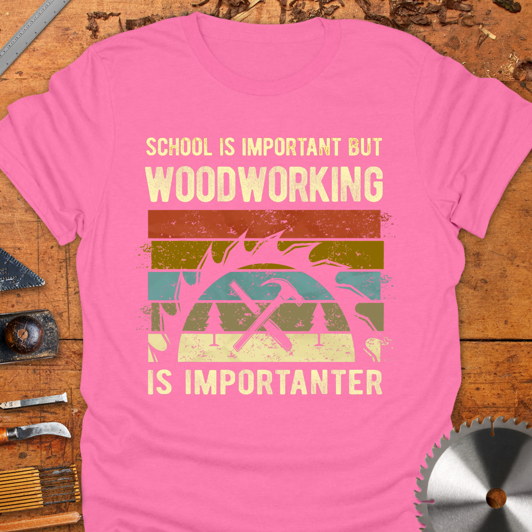 School is Important But Woodworking is Importanter