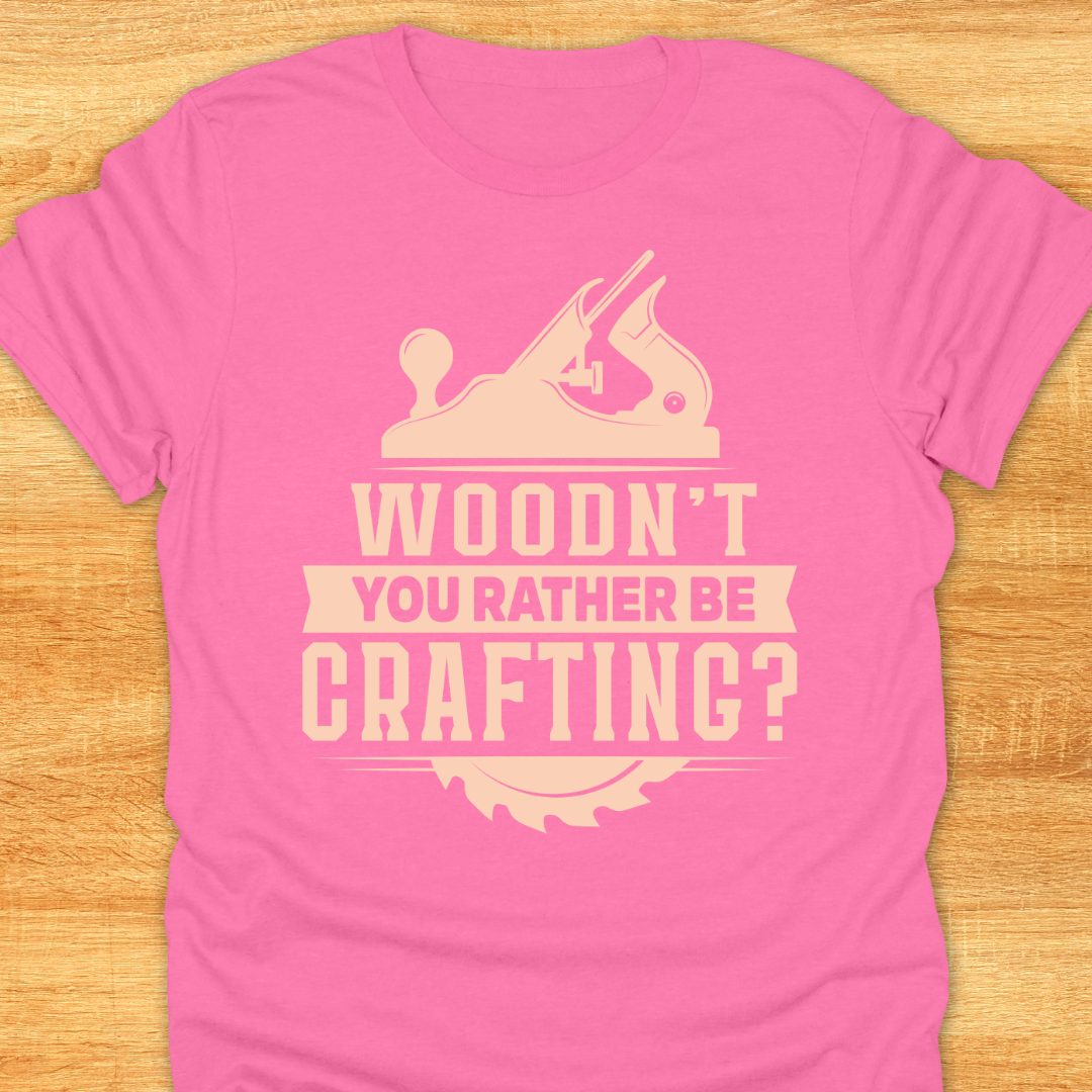 WOODN’T You Rather be Crafting