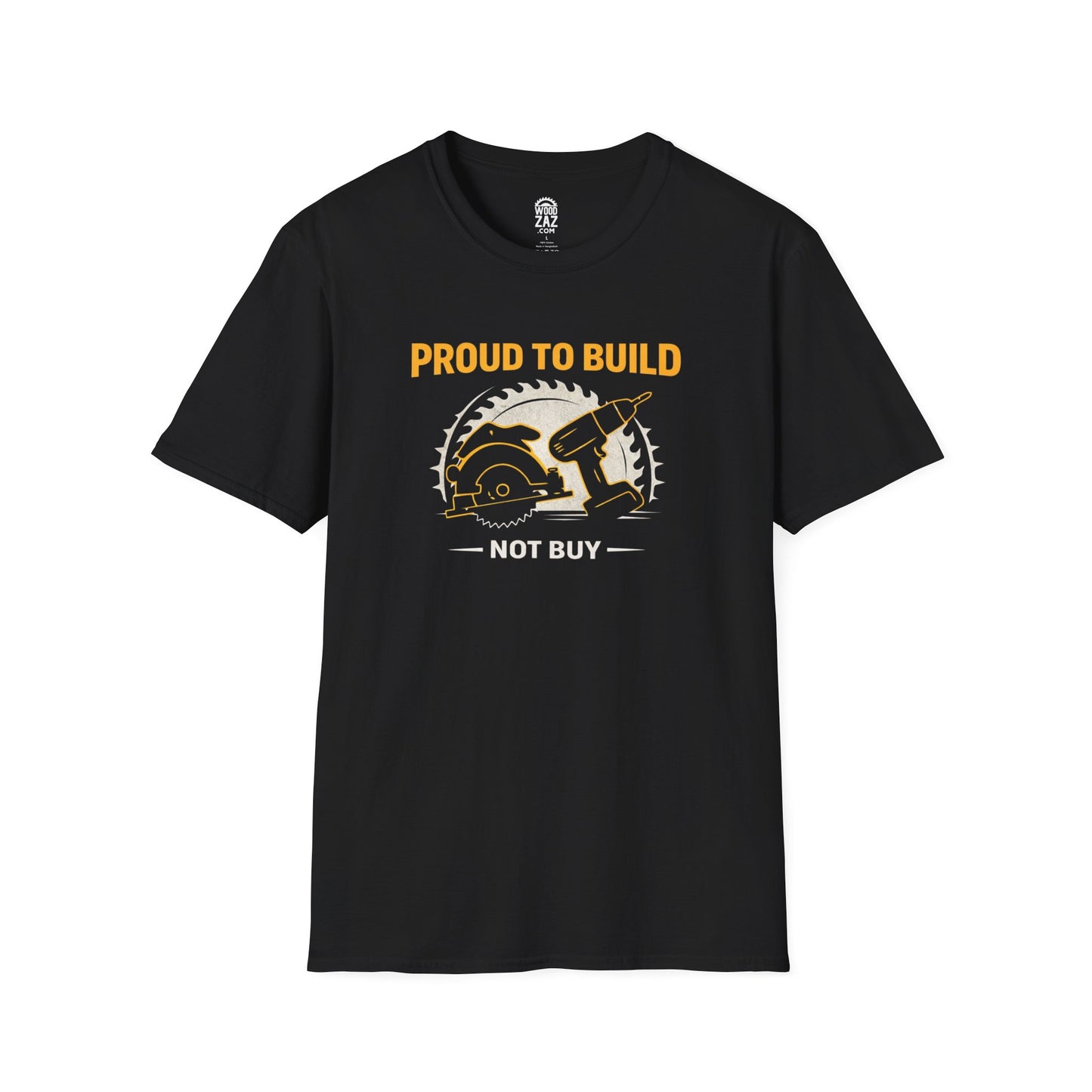 Proud To Build Not Buy - Woodworker T-Shirt