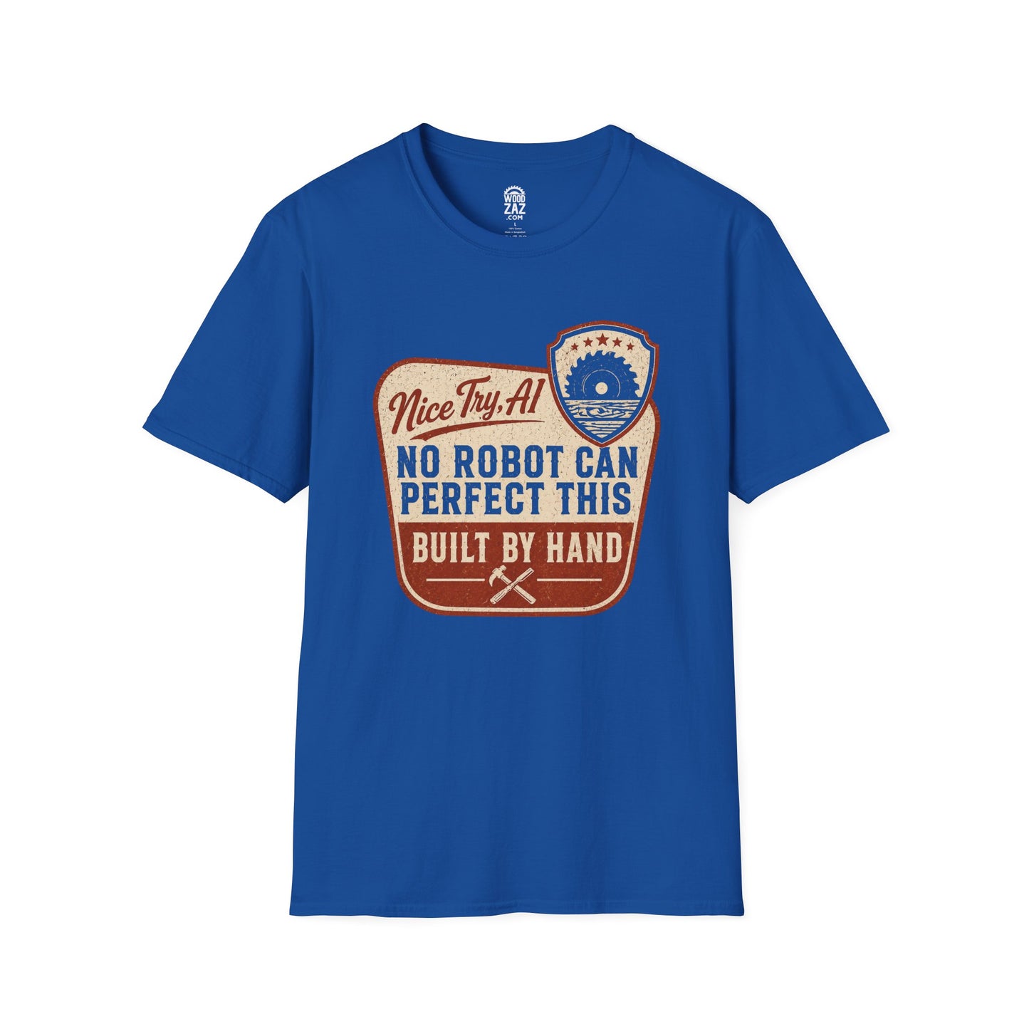 Funny Woodworking T-Shirt — “Nice Try, AI… No Robot… Built by Hand”