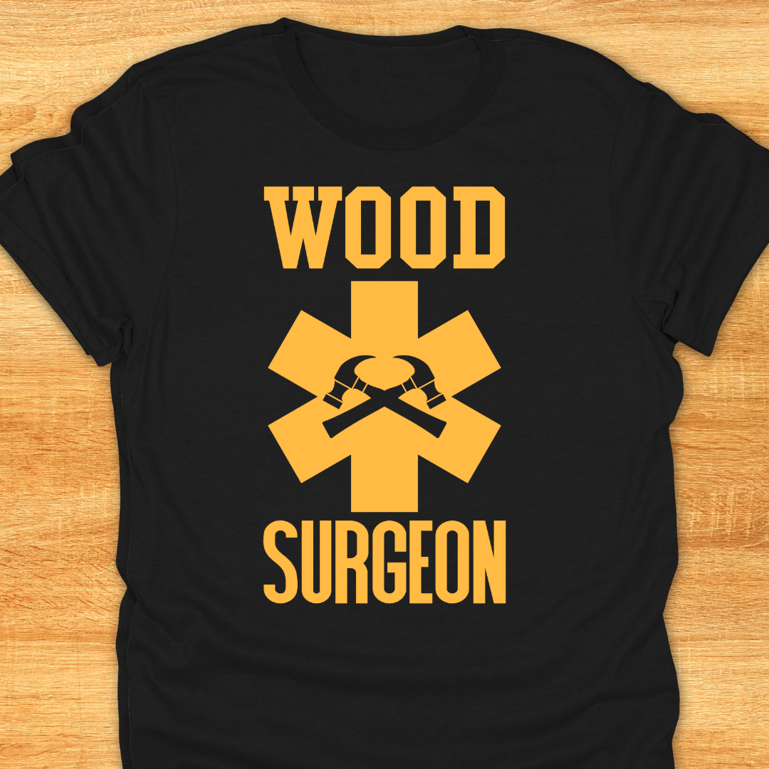 Unisex T-Shirt - Funny Wood Surgeon Tee