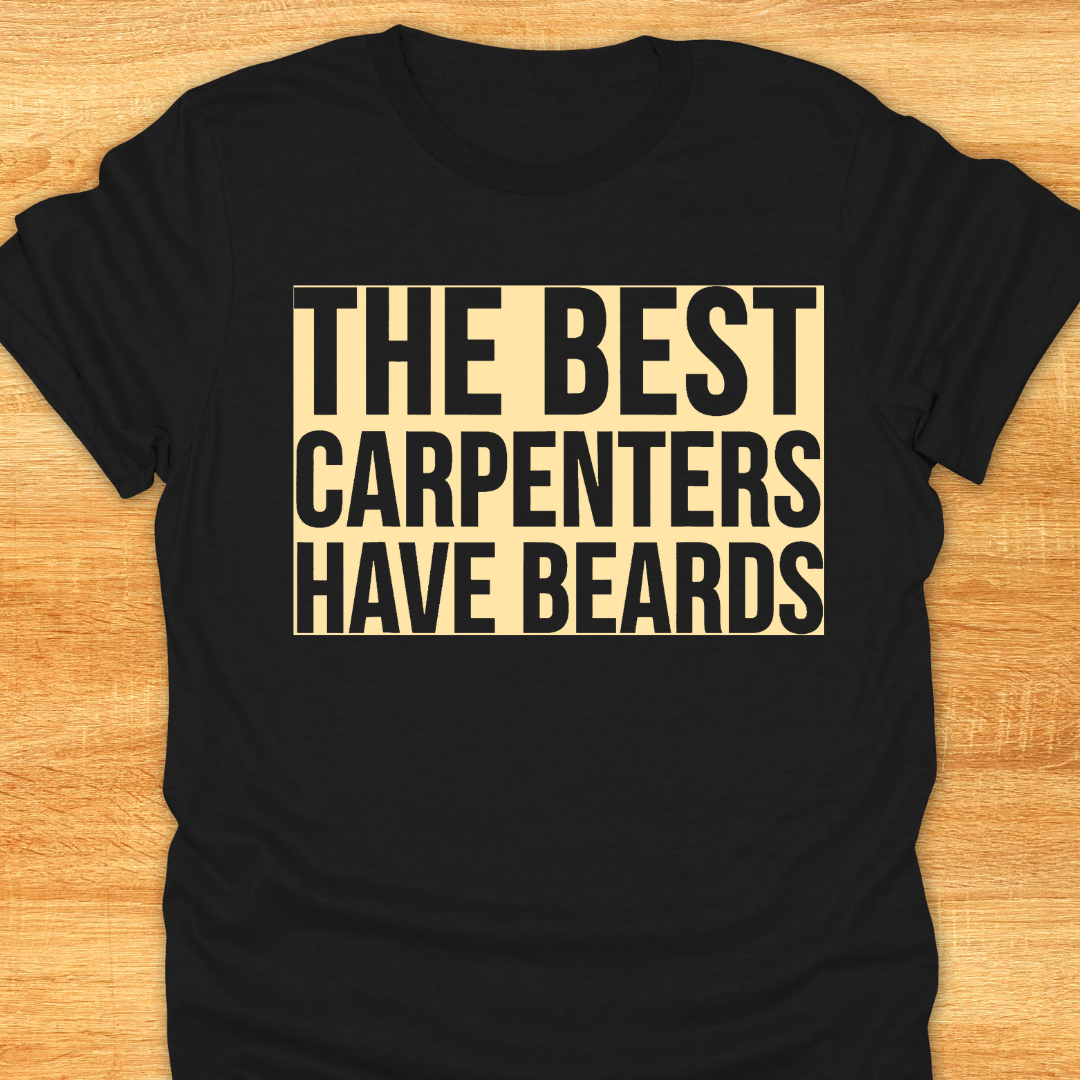 The Best Carpenters Have Beards