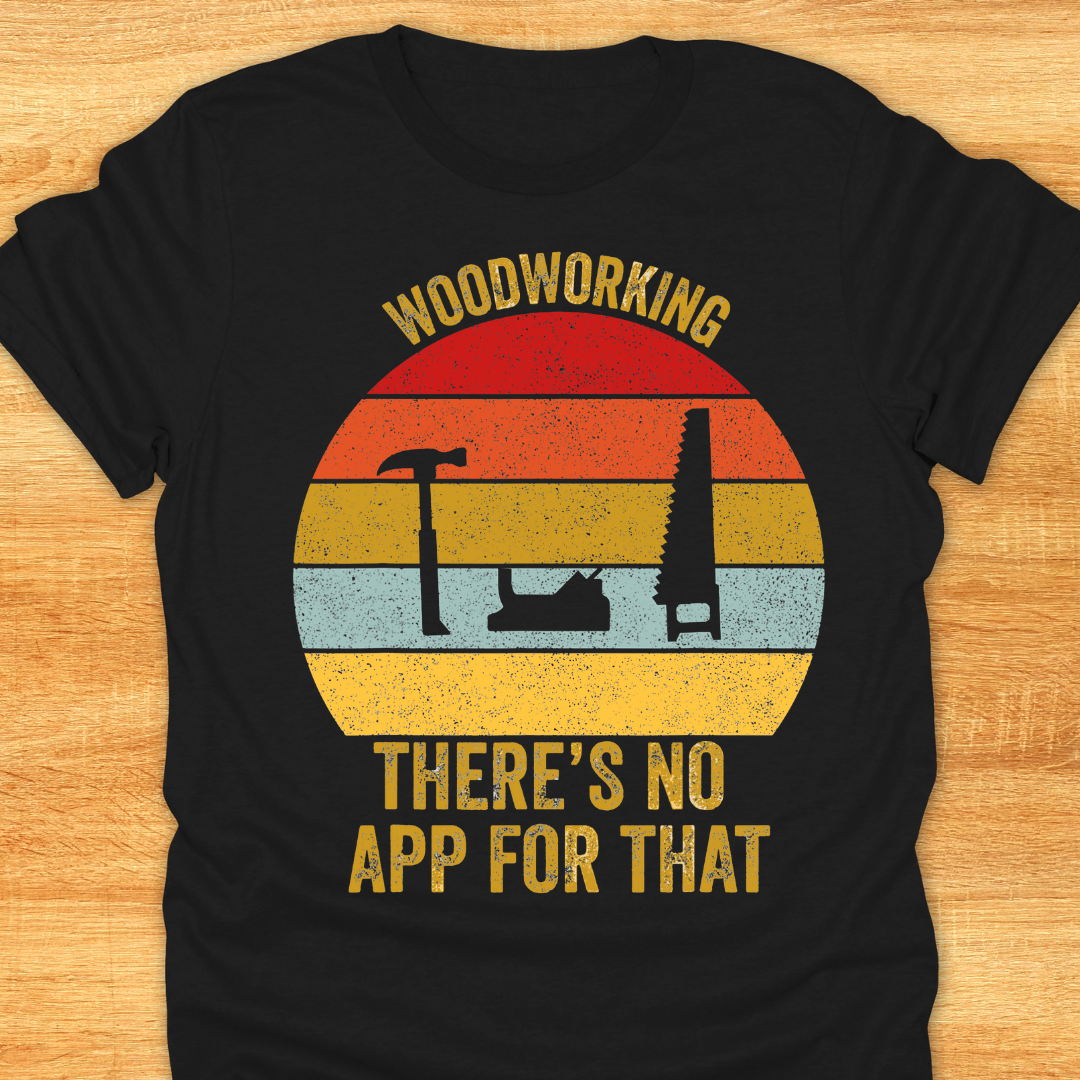 Woodworking There’s No App for That