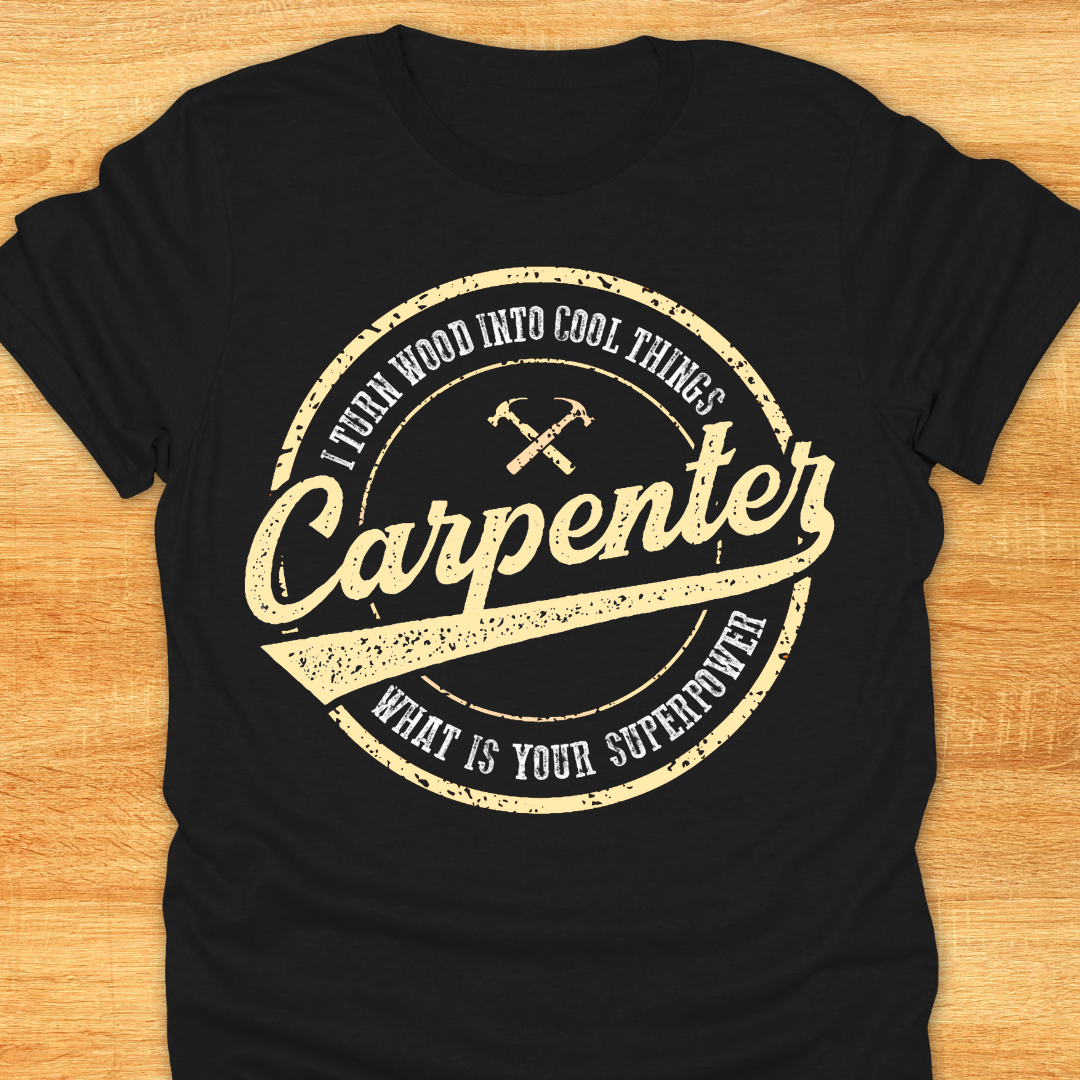 Carpenter I Turn Wood Into Cool Things What is Your Superpower