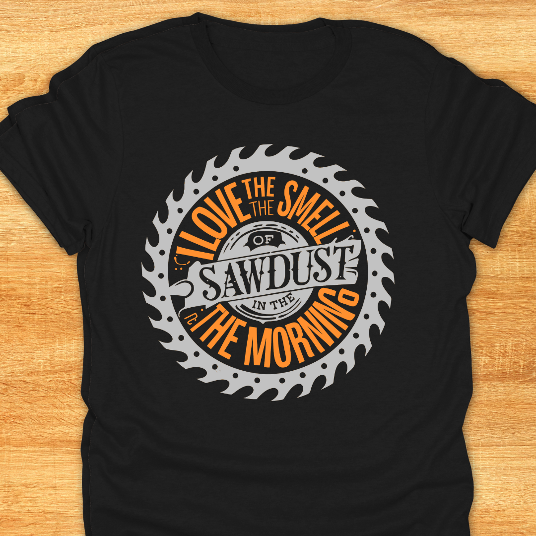 Love The Smell of Sawdust in The Morning