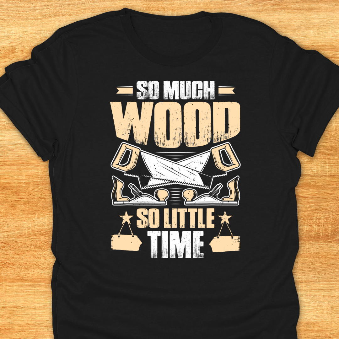 So Much Wood So Little Time