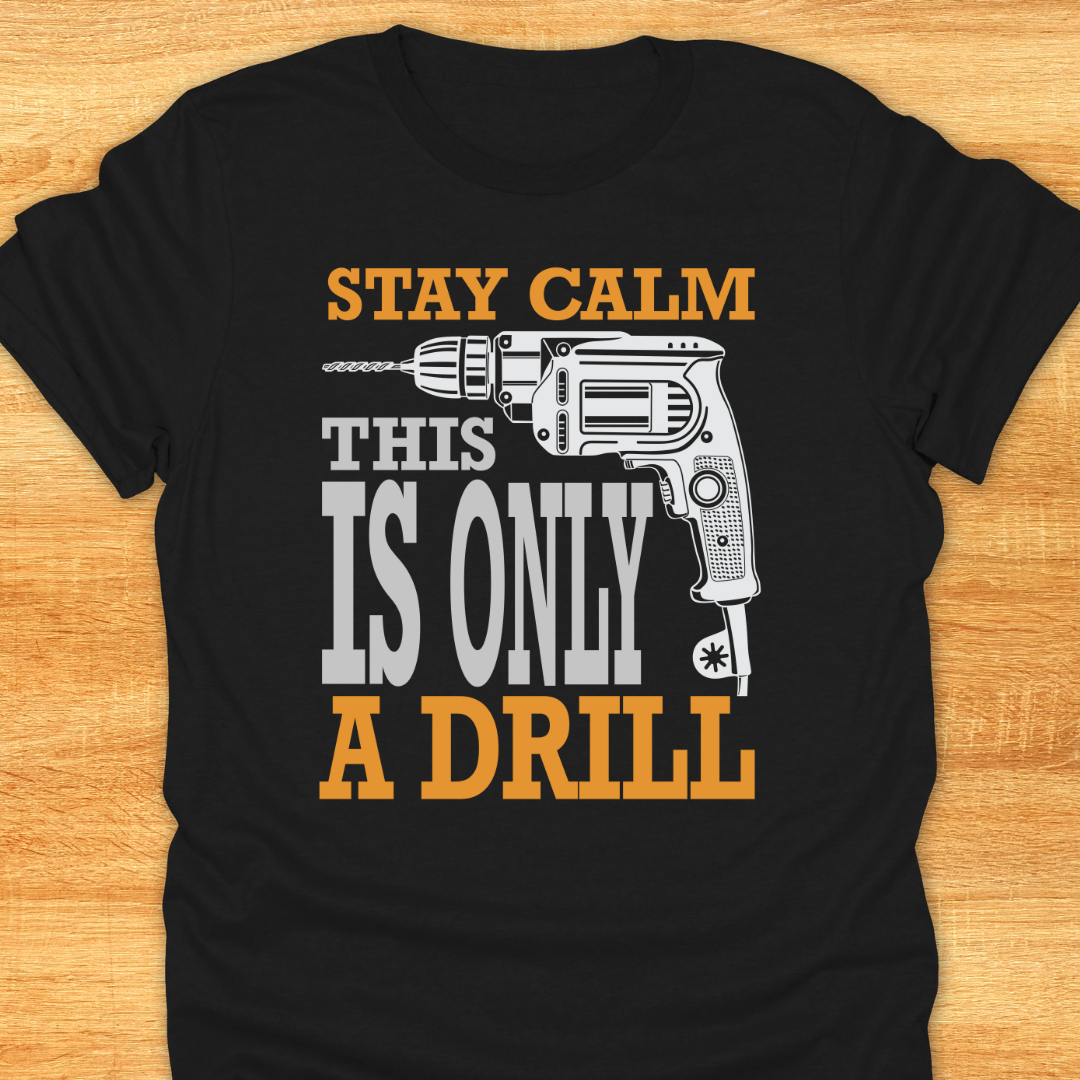 Stay Calm This is Only A Drill