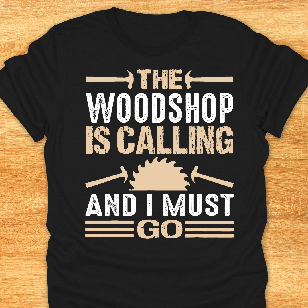 The Woodshop is Calling and I must Go
