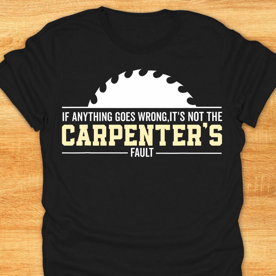 If Anything Goes Wrong It’s Not The Carpenters Fault