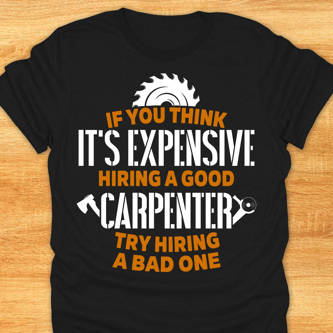 If You Think It’s Expensive Hiring A Good Carpenter Try Hiring A Bad One