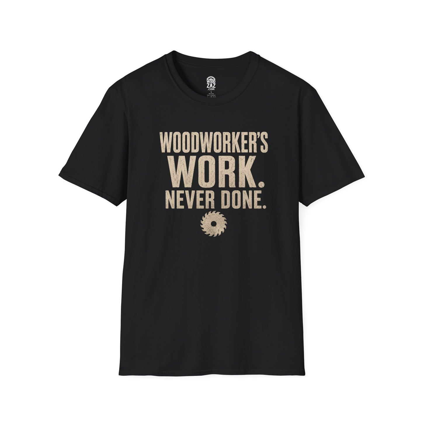 Woodworker’s Work Never Done T-Shirt — Passionate Woodworking Tee