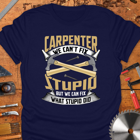 Carpenter We Can’t Fix Stupid But We Can Fix What Stupid Did