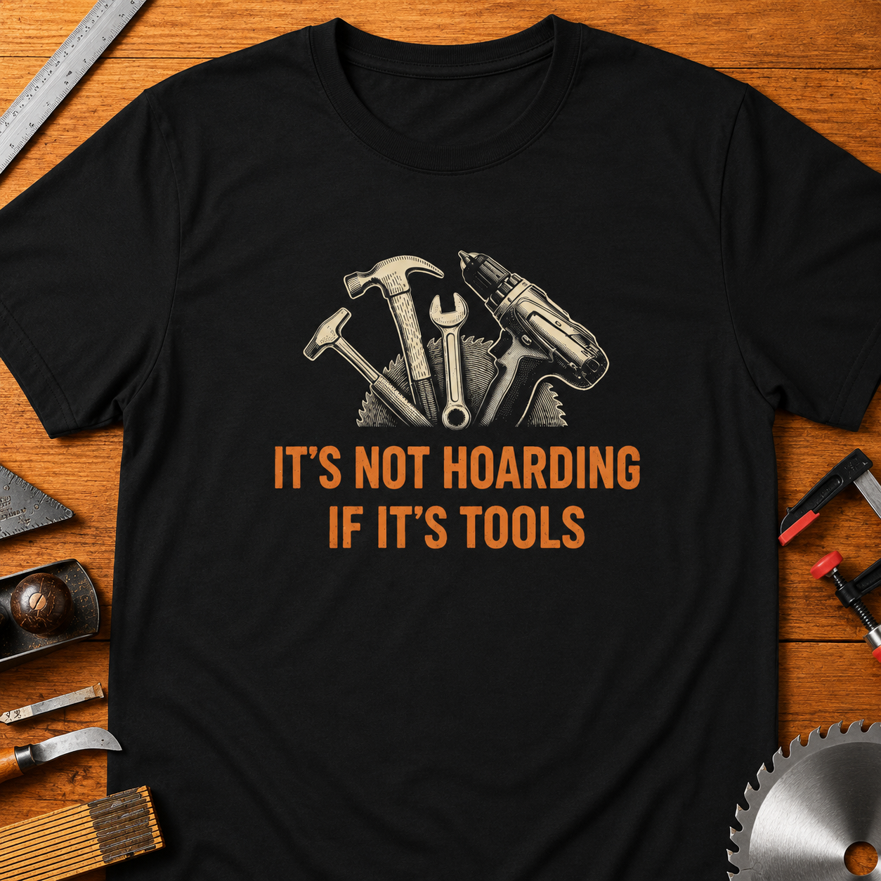 Funny Woodworking T-Shirt — "It's Not Hoarding If It's Tools"