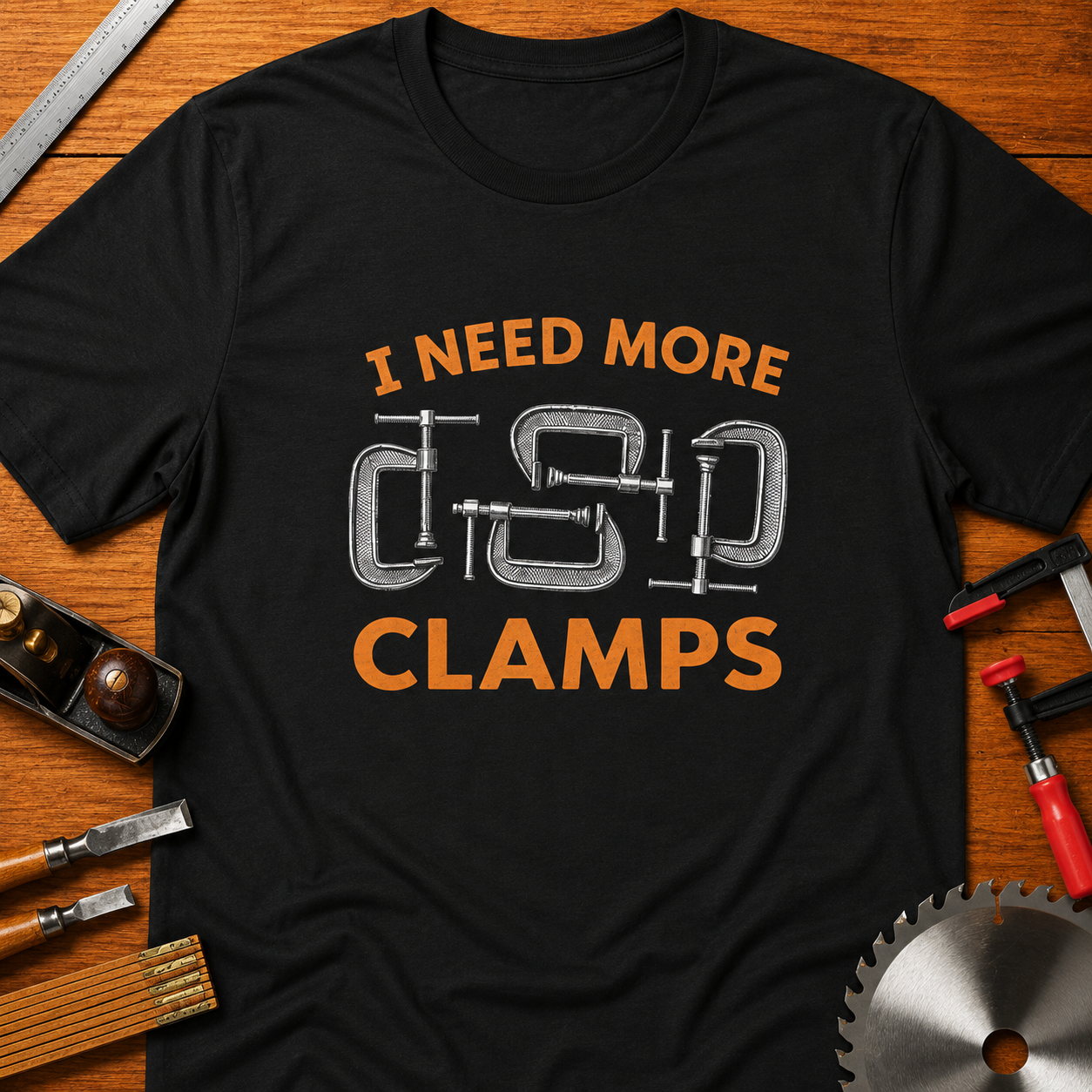 I Need More Clamps T-Shirt — Funny Woodworking Shirt for Carpenters & DIYers