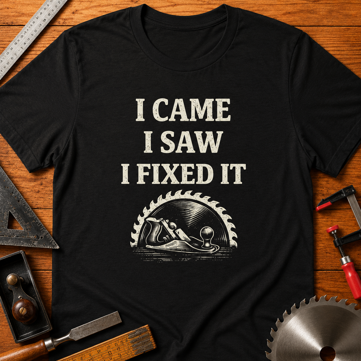 I Came I Saw I Fixed It Woodworking T-Shirt