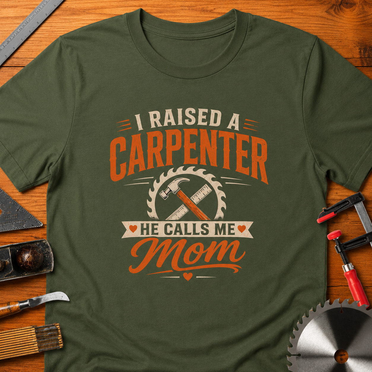 I Raised a Carpenter He Calls Me Mom T-Shirt — Funny Woodworking Tee for Moms