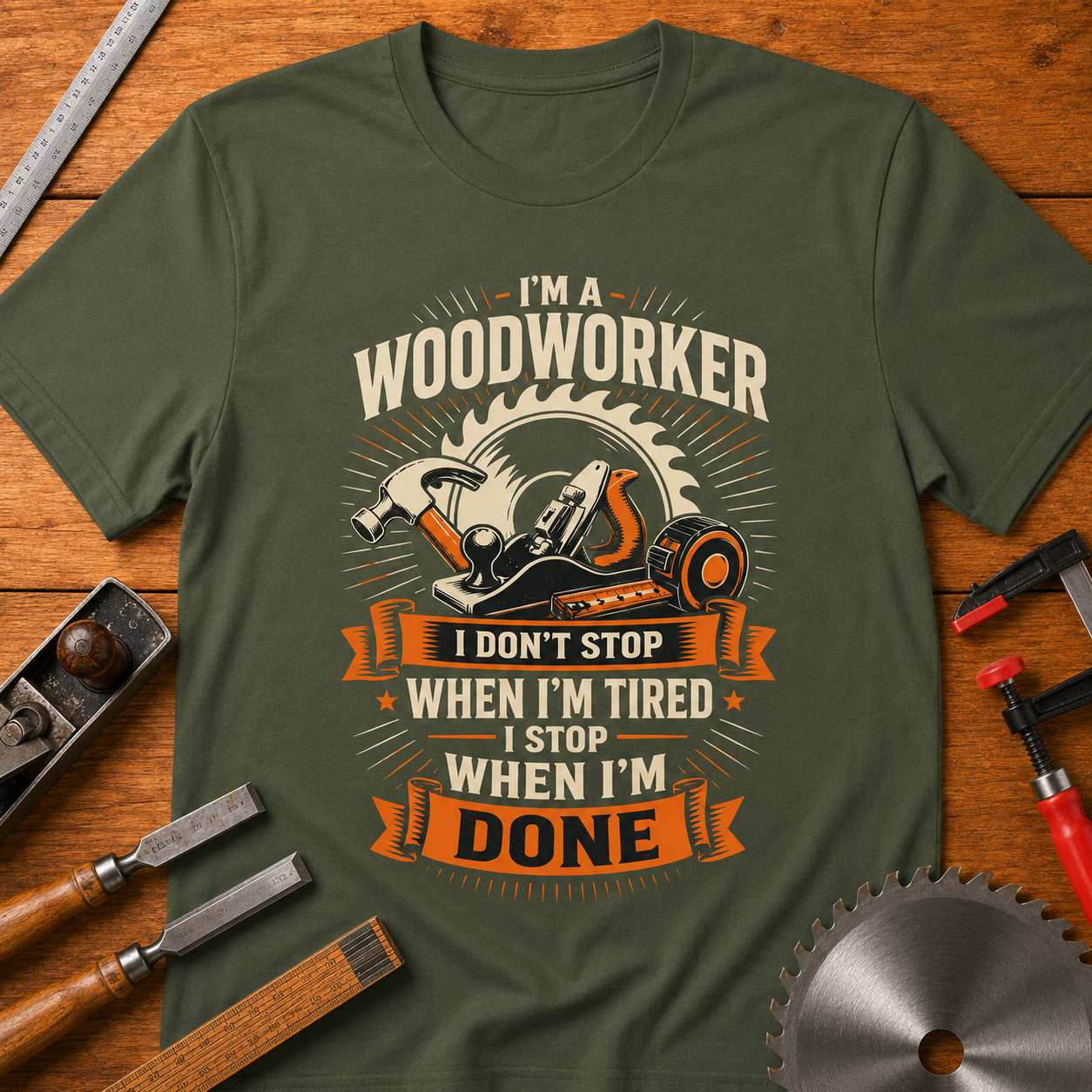 Woodworker T-Shirt — “I Don’t Stop When I’m Tired, I Stop When I’m Done”