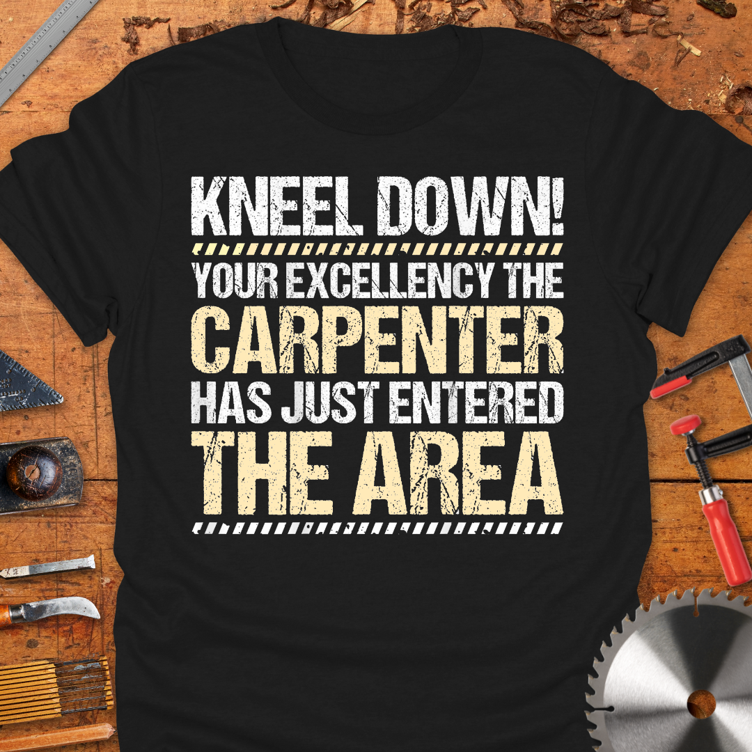 Kneel Down! Your Excellency The Carpenter Has Just Entered The Area