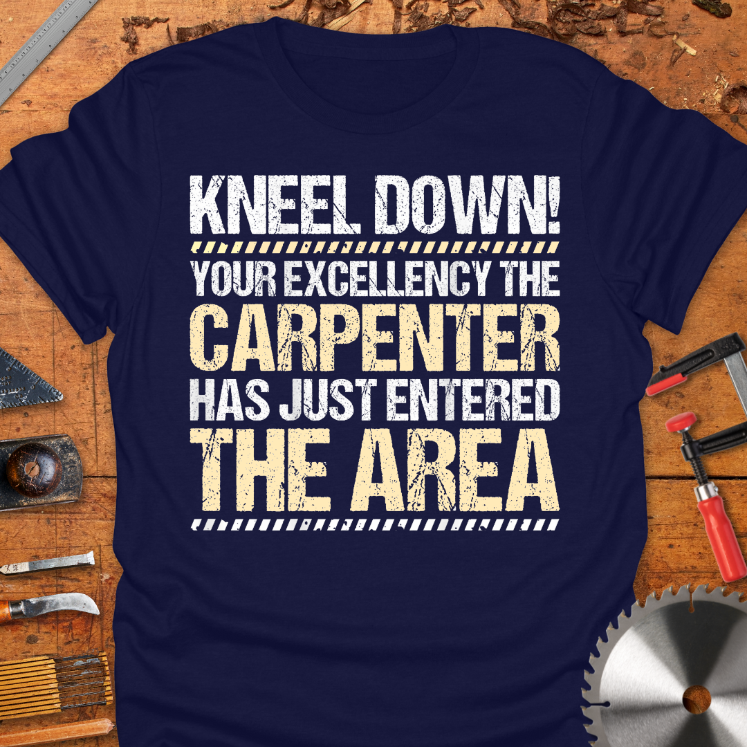 Kneel Down! Your Excellency The Carpenter Has Just Entered The Area