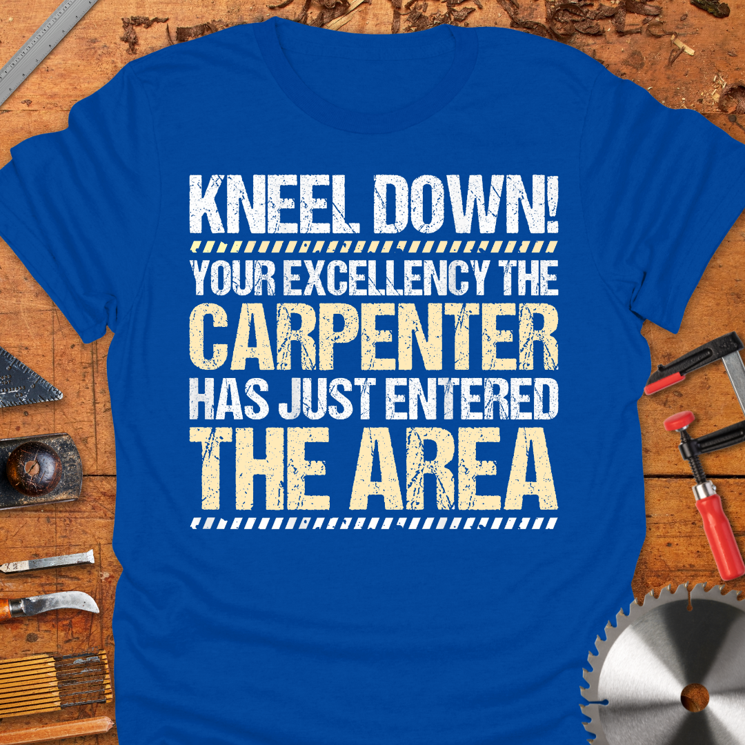 Kneel Down! Your Excellency The Carpenter Has Just Entered The Area