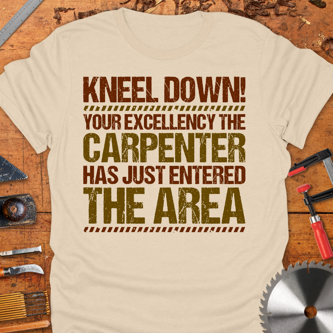 Kneel Down! Your Excellency The Carpenter Has Just Entered The Area
