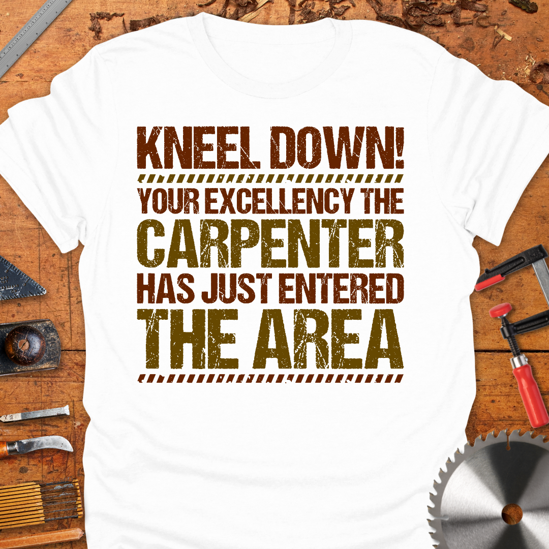 Kneel Down! Your Excellency The Carpenter Has Just Entered The Area