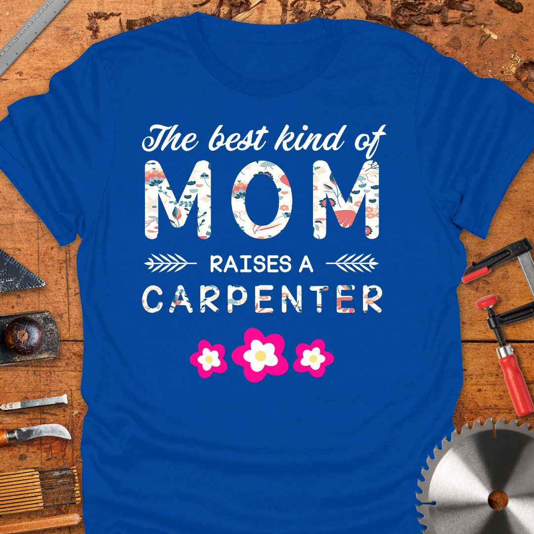 The Best Kind of Mom Raises A Carpenter