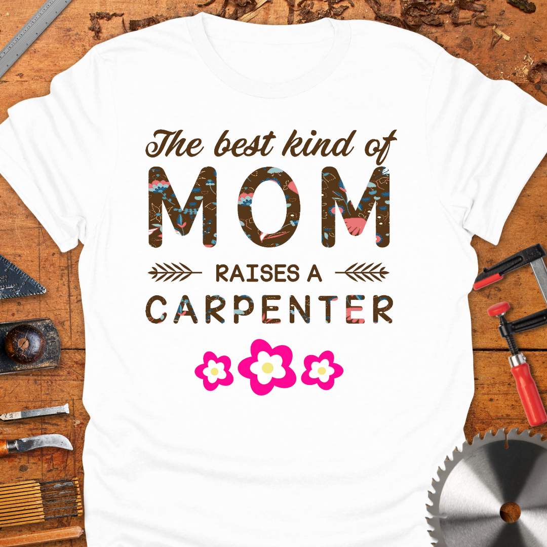 The Best Kind of Mom Raises A Carpenter