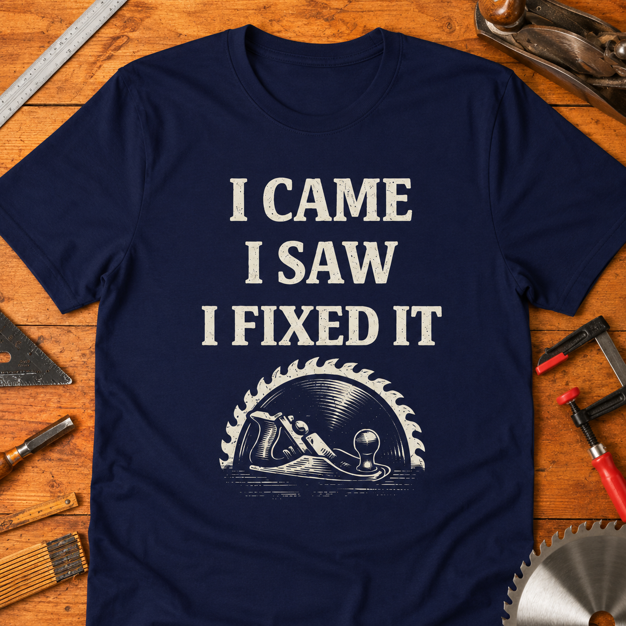 I Came I Saw I Fixed It Woodworking T-Shirt