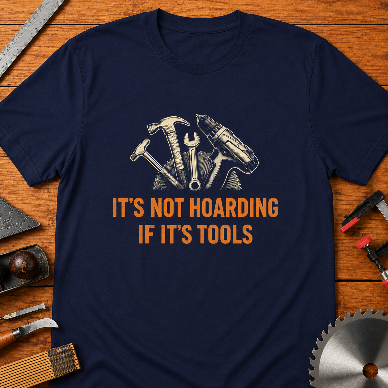 Funny Woodworking T-Shirt — "It's Not Hoarding If It's Tools"
