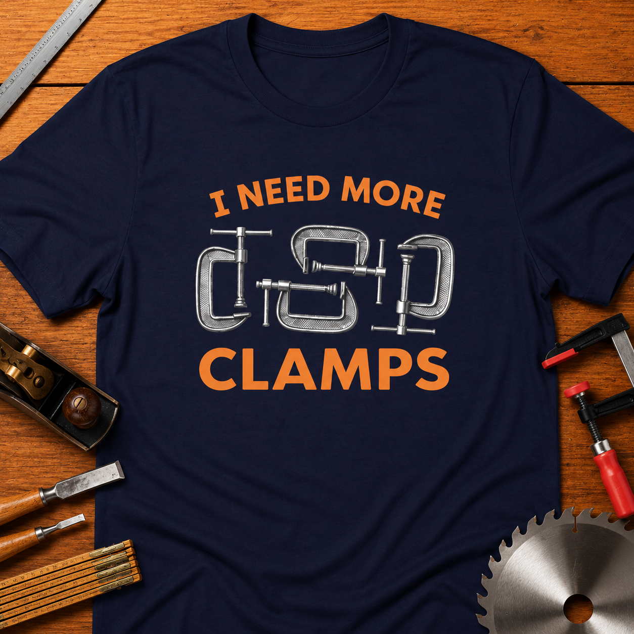 I Need More Clamps T-Shirt — Funny Woodworking Shirt for Carpenters & DIYers