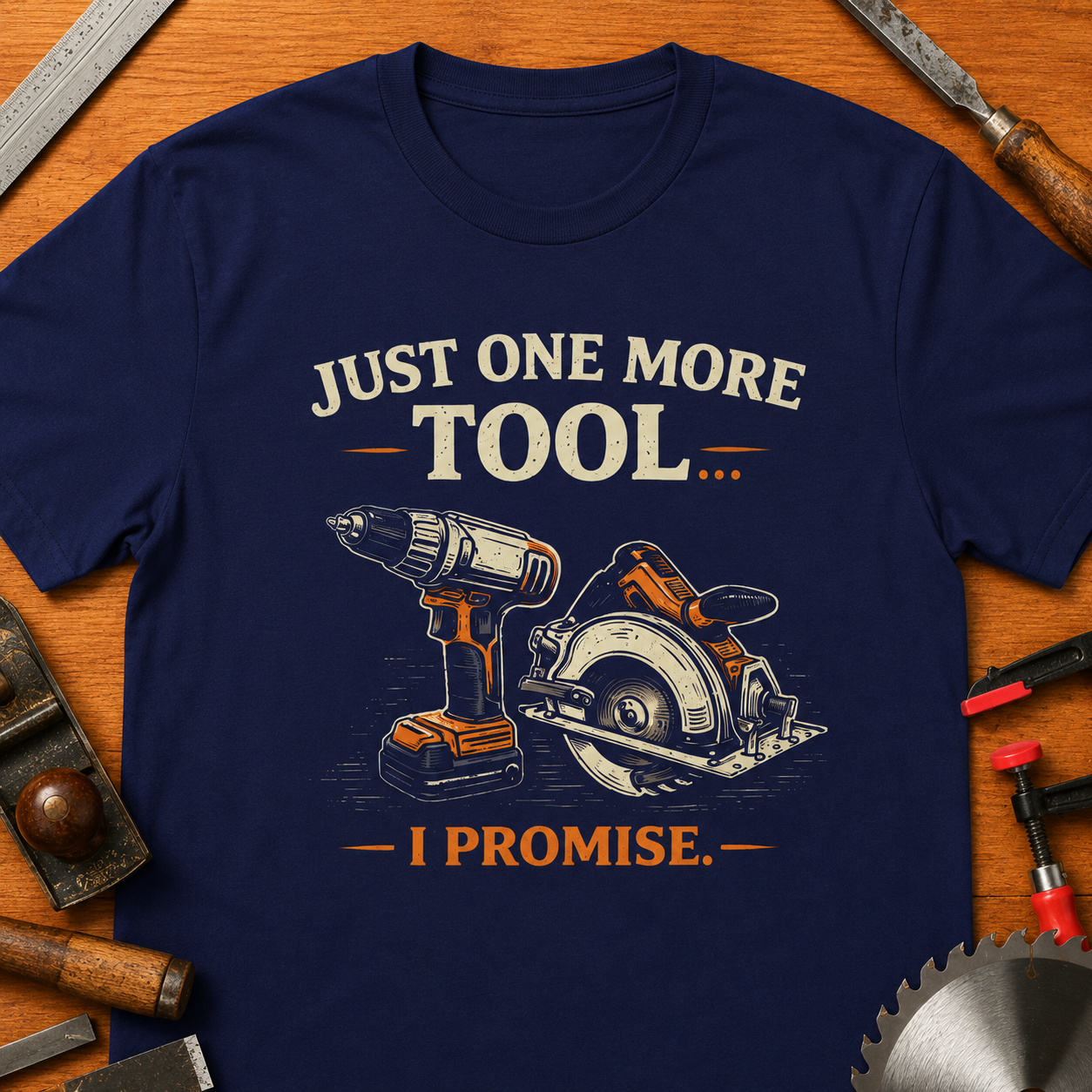 "Just One More Tool, I Promise" Funny Woodworking T-Shirt