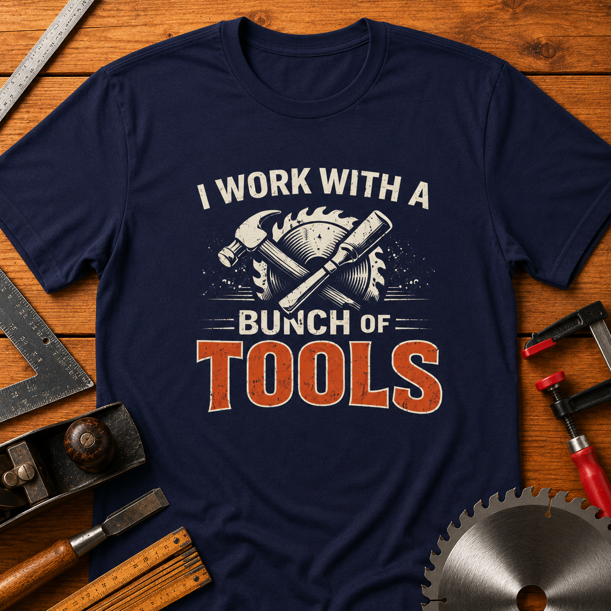 Funny Woodworking T-Shirt — "I Work With a Bunch of Tools"