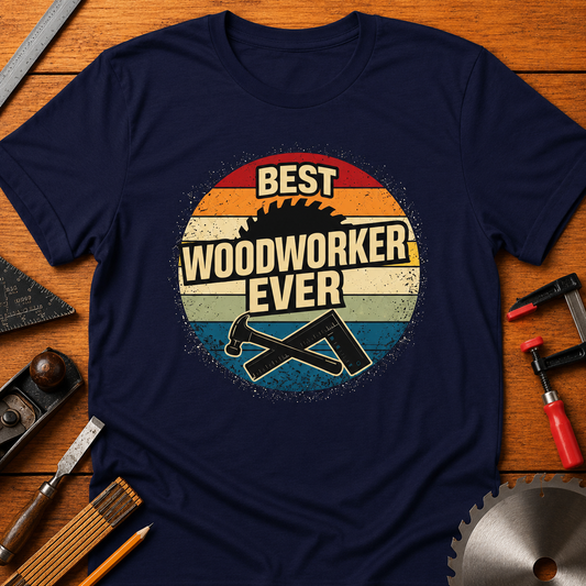 Best Woodworker Ever T-Shirt