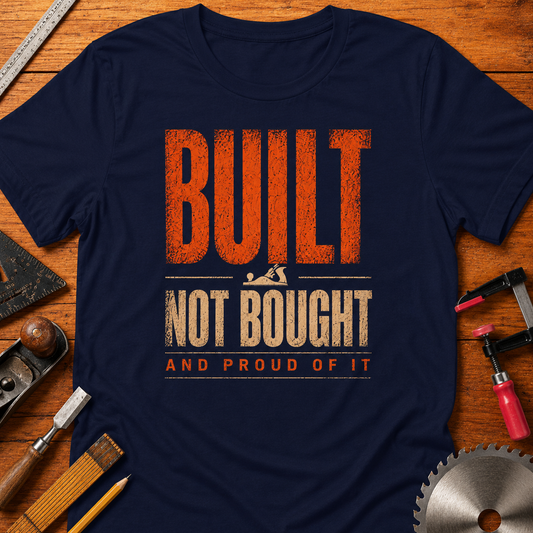 Built Not Bought and Proud of it  — Proud Woodworker Tee